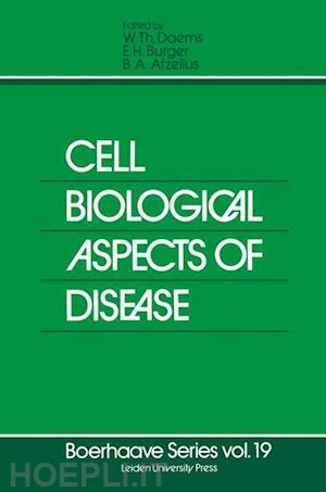 daems w.th. (curatore); burger e.h. (curatore); afzelius b.a. (curatore) - cell biological aspects of disease