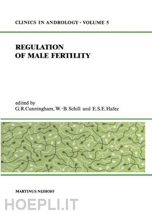 cunningham g.r. (curatore); schill w.b. (curatore); hafez e.s. (curatore) - regulation of male fertility