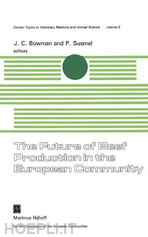 bowman j.c. (curatore); susmel p. (curatore) - the future of beef production in the european community