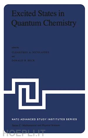 nicolaides cleanthes a. (curatore); beck d.r. (curatore) - excited states in quantum chemistry
