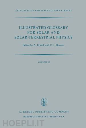 bruzek a. (curatore); durrant c.j. (curatore) - illustrated glossary for solar and solar-terrestrial physics