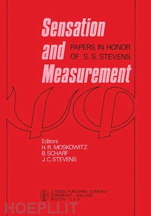 moskowitz h.r. (curatore); scharf b. (curatore); stevens j.c. (curatore) - sensation and measurement