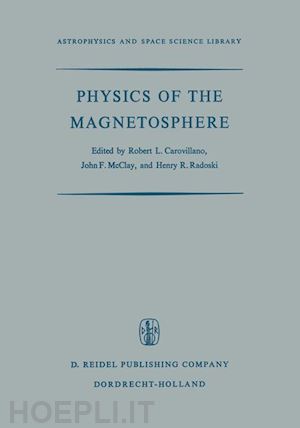 carovillano r.l. (curatore); mcclay j.f. (curatore); radoski h.r. (curatore) - physics of the magnetosphere