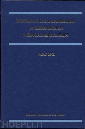 norman geoffrey r. (curatore); van der vleuten cees p.m. (curatore); newble d.i. (curatore) - international handbook of research in medical education