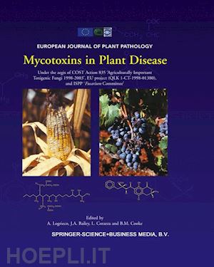 logrieco a. (curatore); bailey john a. (curatore); corazza l. (curatore); cooke b.m. (curatore) - mycotoxins in plant disease