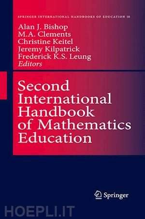 bishop alan (curatore); clements m.a. (ken) (curatore); keitel-kreidt christine (curatore); kilpatrick jeremy (curatore); leung frederick koon-shing (curatore) - second international handbook of mathematics education