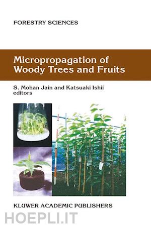 jain s.m. (curatore); ishii k. (curatore) - micropropagation of woody trees and fruits