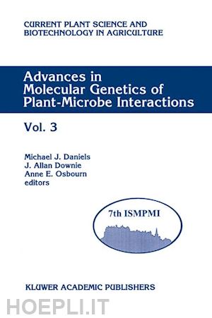 daniels michael j. (curatore); downie j. allan (curatore); osbourn anne e. (curatore) - advances in molecular genetics of plant-microbe interactions