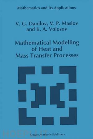 danilov v.g.; maslov victor p.; volosov k.a. - mathematical modelling of heat and mass transfer processes