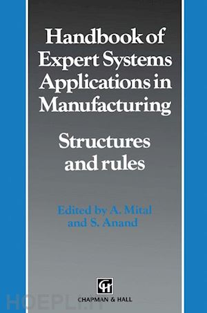 mital a.; anand s. - handbook of expert systems applications in manufacturing structures and rules