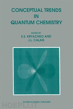 kryachko eugene s. (curatore); calais jean-louis (curatore) - conceptual trends in quantum chemistry