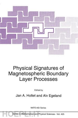 holtet j.a. (curatore); egeland a. (curatore) - physical signatures of magnetospheric boundary layer processes