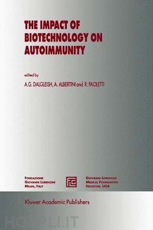 dalgleish a.g. (curatore); albertini a. (curatore); paoletti rodolfo (curatore) - the impact of biotechnology on autoimmunity