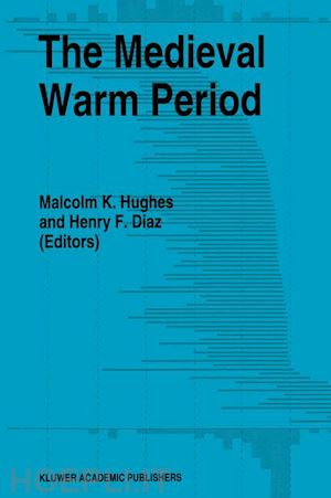 hughes malcolm k. (curatore); diaz henry f. (curatore) - the medieval warm period