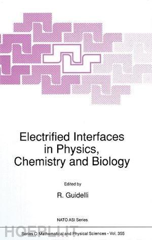 guidelli r (curatore) - electrified interfaces in physics, chemistry and biology