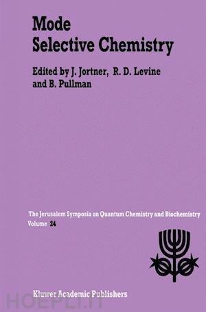 jortner joshua (curatore); levine r.d. (curatore); pullman a. (curatore) - mode selective chemistry