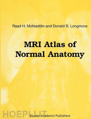 mohiaddin raad h.; longmore d.b. - mri atlas of normal anatomy