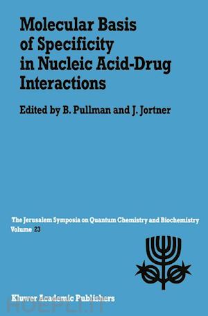 pullman a. (curatore); jortner joshua (curatore) - molecular basis of specificity in nucleic acid-drug interactions