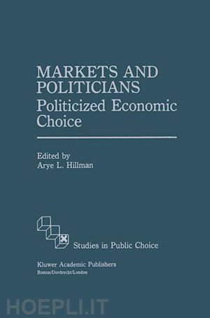 hillman arye l. (curatore) - markets and politicians