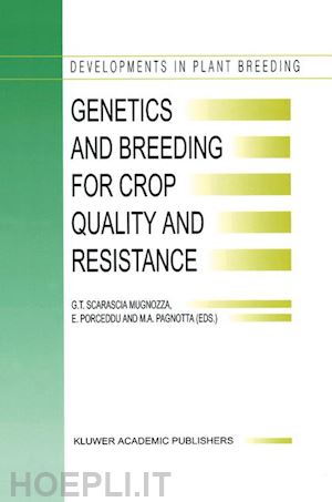 scarascia mugnozza g.t. (curatore); porceddu e. (curatore); pagnotta m.a. (curatore) - genetics and breeding for crop quality and resistance