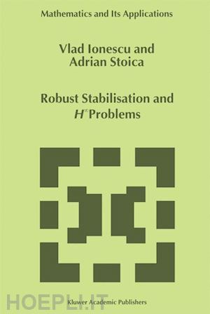 ionescu vlad; stoica adrian-mihail - robust stabilisation and h_ problems