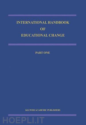 hargreaves andy (curatore); lieberman a. (curatore); fullan m. (curatore); hopkins d.w. (curatore) - international handbook of educational change