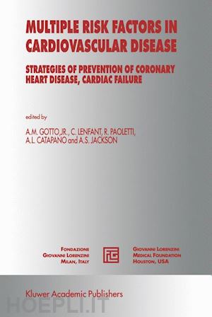 gotto jr. antonio m. (curatore); lenfant claude (curatore); paoletti rodolfo (curatore); catapano alberico l. (curatore); jackson ann s. (curatore) - multiple risk factors in cardiovascular disease