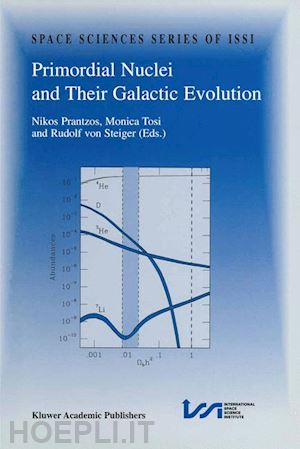 prantzos nikos (curatore); tosi monica (curatore); von steiger rudolf (curatore) - primordial nuclei and their galactic evolution