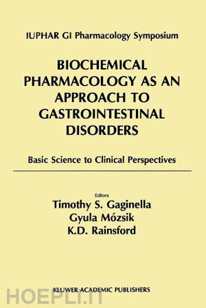 gaginella timothy s. (curatore); rainsford k. d. (curatore); mózsik gyula (curatore) - biochemical pharmacology as an approach to gastrointestinal disorders