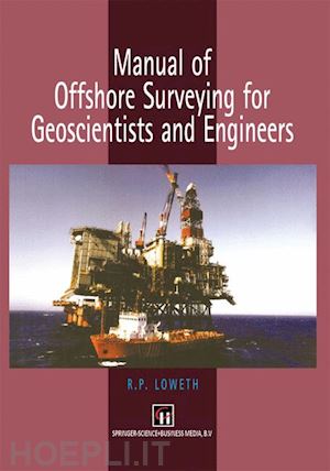 loweth r.p. - manual of offshore surveying for geoscientists and engineers