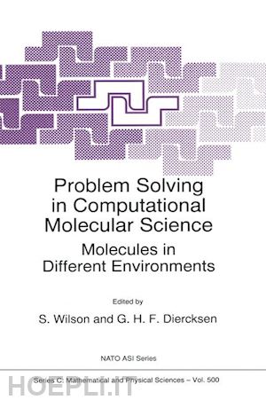 wilson stephen (curatore); diercksen geerd h.f. (curatore) - problem solving in computational molecular science