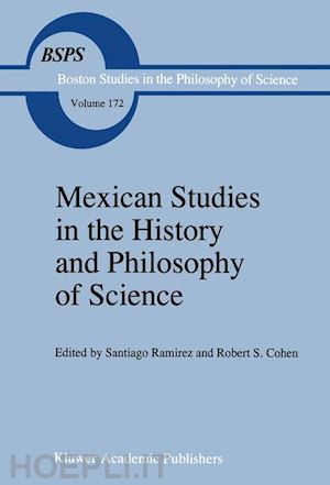 ramirez s. (curatore); cohen robert s. (curatore) - mexican studies in the history and philosophy of science