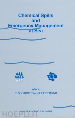 bockholts p. (curatore); heidebrink i. (curatore) - chemical spills and emergency management at sea
