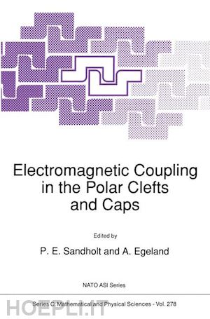 sandholt per even (curatore); egeland a. (curatore) - electromagnetic coupling in the polar clefts and caps