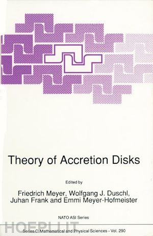 meyer f. (curatore); duschl wolfgang j. (curatore); frank juhan (curatore); meyer-hofmeister emmi (curatore) - theory of accretion disks