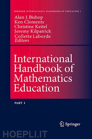 bishop alan (curatore); clements m.a. (ken) (curatore); keitel-kreidt christine (curatore); kilpatrick jeremy (curatore); laborde colette (curatore) - international handbook of mathematics education