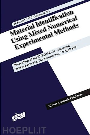 sol hugo (curatore); oomens cees w.j. (curatore) - material identification using mixed numerical experimental methods