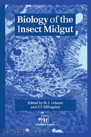 lehane m. (curatore); billingsley p. (curatore) - biology of the insect midgut