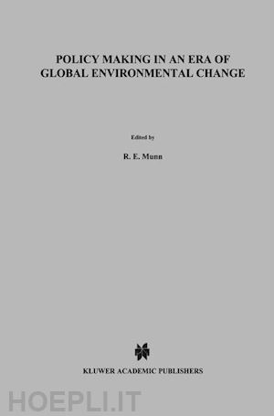 munn r.e. (curatore); la rivière j.w.m. (curatore); van lookeren campagne n. (curatore) - policy making in an era of global environmental change