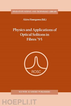 hasegawa akira (curatore) - physics and applications of optical solitons in fibres ’95