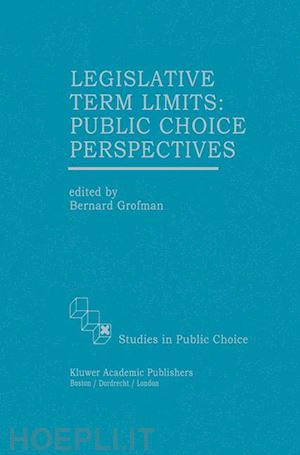 grofman bernard (curatore) - legislative term limits: public choice perspectives