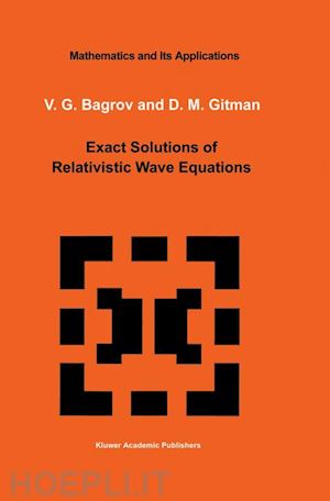 bagrov v.g. (curatore); gitman d. (curatore) - exact solutions of relativistic wave equations