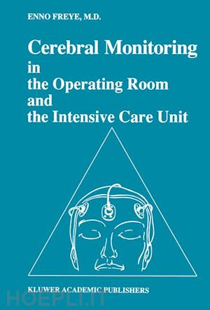 freye enno - cerebral monitoring in the operating room and the intensive care unit