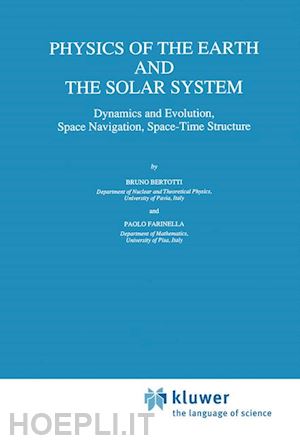 bertotti b.; farinella paolo - physics of the earth and the solar system