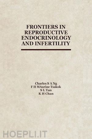 ng c. (curatore); tsakok f.h.m. (curatore); tan s.-l. (curatore); chan k.-h. (curatore) - frontiers in reproductive endocrinology and infertility