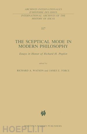 watson r. a. (curatore); force j.e. (curatore) - the sceptical mode in modern philosophy