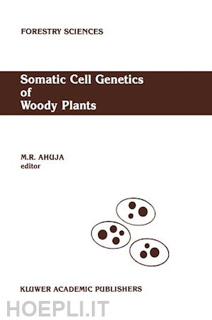 ahuja m.r. (curatore) - somatic cell genetics of woody plants