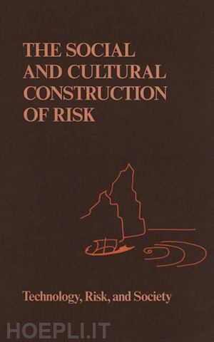 johnson b.b. (curatore); covello v.t. (curatore) - the social and cultural construction of risk
