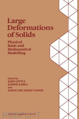 gittus j. (curatore); zarka j. (curatore); nemat-nasser s. (curatore) - large deformations of solids: physical basis and mathematical modelling