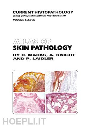 marks r.m.; knight a.g.; laidler p. - atlas of skin pathology